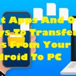 Best Apps And Other Ways To Transfer Files From Your Android To PC