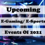 Upcoming-E-Gaming-Events-Of-2021-