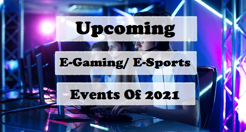 Upcoming-E-Gaming-Events-Of-2021-