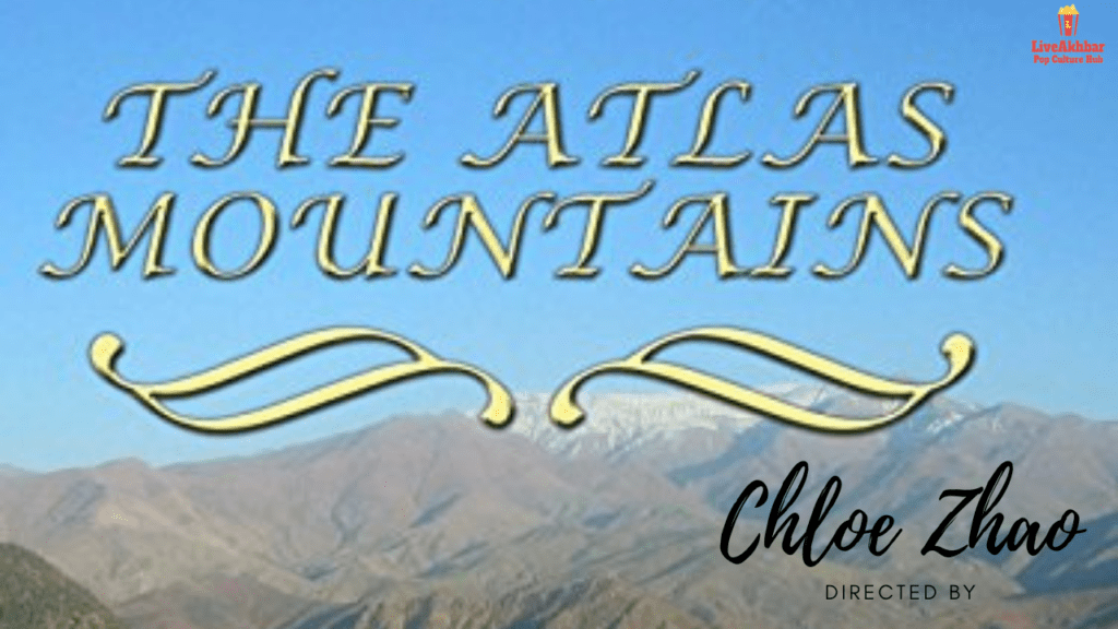 The Atlas Mountains chloe zhao