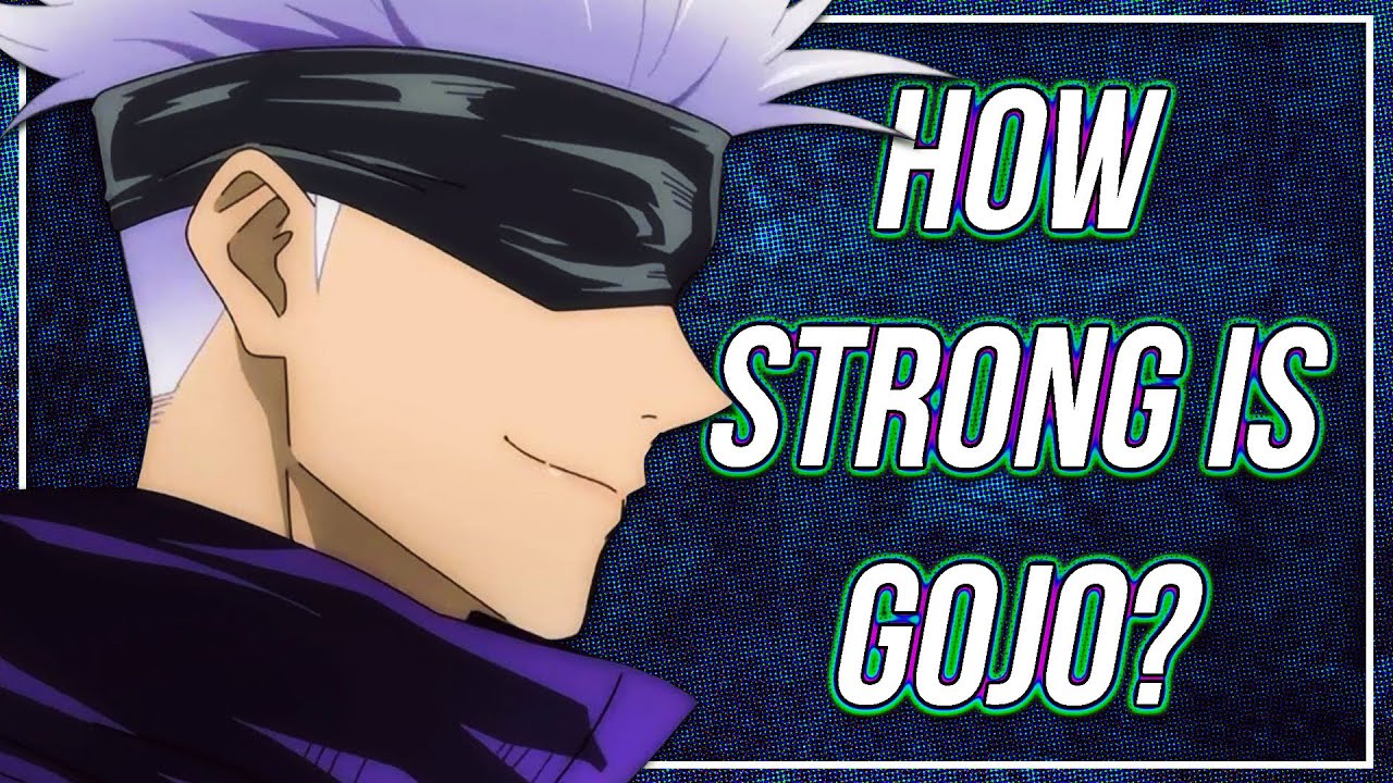 How Strong Is Gojo Satoru In Jujutsu Kaisen?