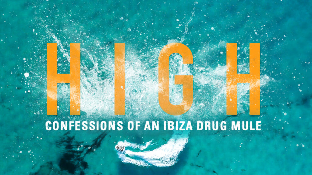 Is High: The Confessions Of An Ibiza Drug Mule Based On A True Story?