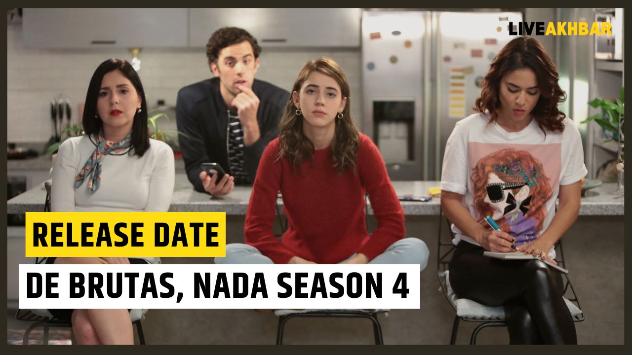 De Brutas Nada Season 4 Release Date