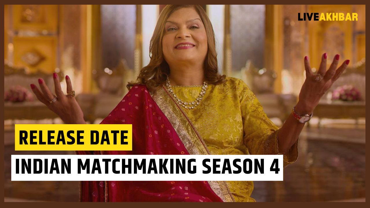Indian Matchmaking Season 4 Release Date